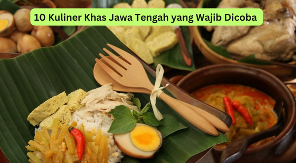 10 Kuliner Khas Jawa Tengah yang Wajib Dicoba