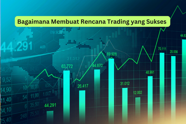 Bagaimana Membuat Rencana Trading yang Sukses