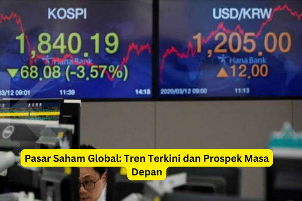 Pasar Saham Global Tren Terkini dan Prospek Masa Depan