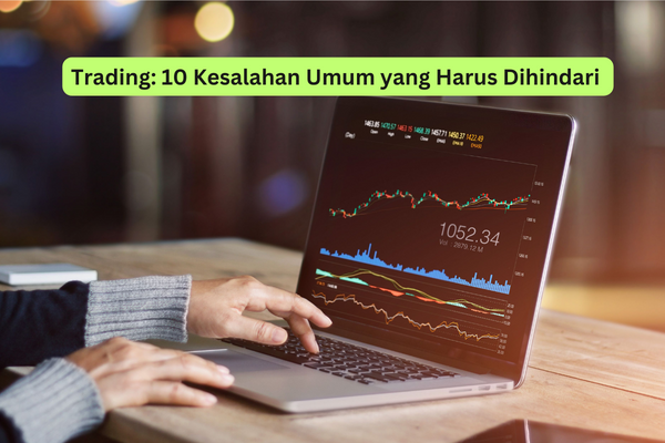 Trading 10 Kesalahan Umum yang Harus Dihindari