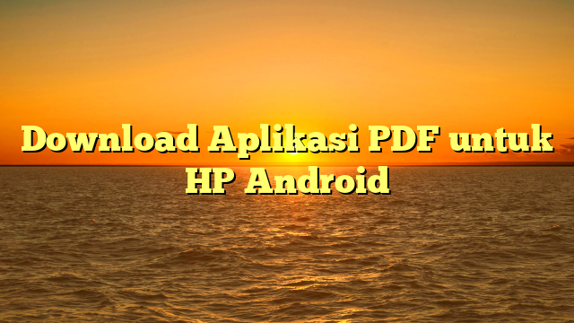 Download Aplikasi PDF untuk HP Android
